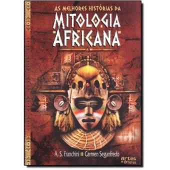 As Melhores Histórias Da Mitologia Africana - 1