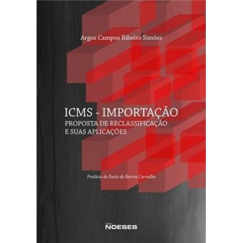 ICMS - Importação: Proposta de Reclassificação e Suas Aplicações - 1