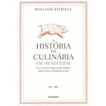 História Da Culinária Em 100 Receitas - 1