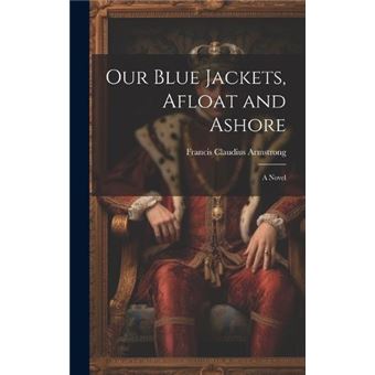 Our Blue Jackets Afloat And Ashore A Novel - 1