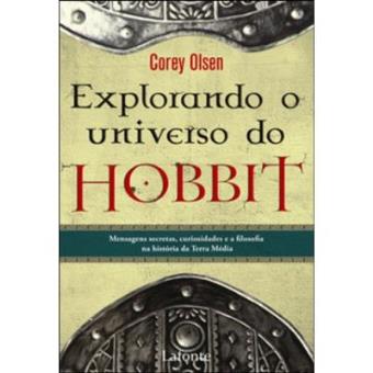 Explorando O Universo Do Hobbit. Mensagens Secretas, Curiosidades E Filosofia Na Historia Da Terra Média - 1
