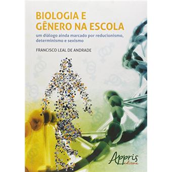 Biologia e Gênero na Escola. Um Diálogo Ainda Marcado por Reducionismo, Determinismo e Sexismo - 1