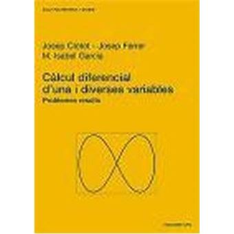 CÃ lcul diferencial d'una i diverses variables : Problemes resolts - 1