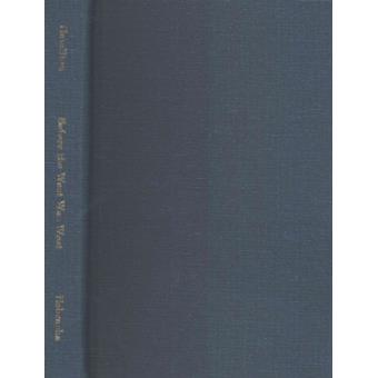Before the West Was West - Critical Essays on Pre-1800 Literature of the American Frontiers - Hardback - 2014 - 1