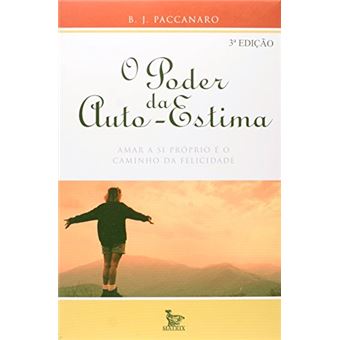 O Poder Da Auto Estima. Amar A Si Próprio É O Caminho Da Felicidade - 1