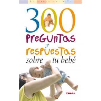 300 Preguntas Y Respuestas Sobre Tu Bebé - 1
