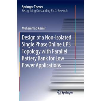 Design Of A Nonisolated Single Phase Online Ups Topology With Parallel Battery Bank For Low Power Applications - 1