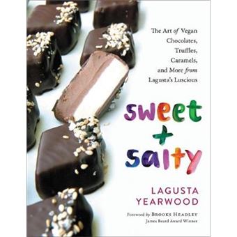 Sweet  Salty The Art Of Vegan Chocolates, Truffles, Caramels, And More From Lagusta'S Luscious - 1