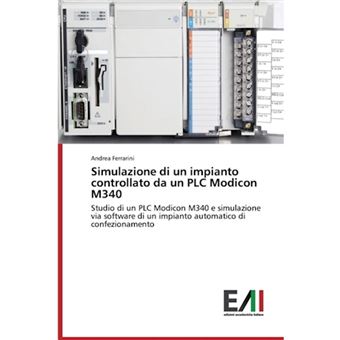 Simulazione Di Un Impianto Controllato Da Un Plc Modicon M340 - Paperback / softback - 2015 - 1