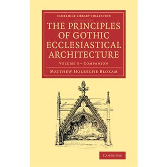 Companion to the Principles of Gothic Ecclesiastical Architecture - Being a Brief Account of the Vestments in Use in the Church, Prior to, and the Changes Therein in and from, the Reign of Edward VI - Paperback - 2016 - 1