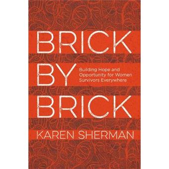 Brick By Brick Building Hope And Opportunity For Women Survivors Everywhere - 1