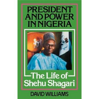 President and Power in Nigeria - The Life of Shehu Shagari - Hardback - 1982 - 1