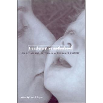 Transformative Motherhood - On Giving and Getting in a Consumer Culture - Hardback - 1999 - 1