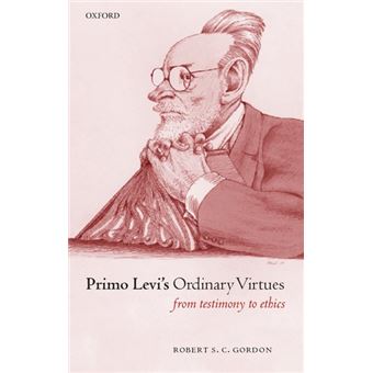 Primo Levi's Ordinary Virtues - From Testimony to Ethics - Hardback - 2001 - 1