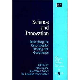 Science And Innovation Rethinking The Rationales For Funding And Governance New Horizons In The Economics Of Innovation Series - 1