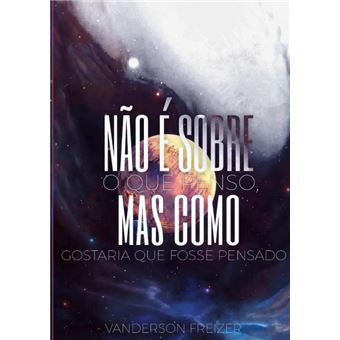 Não É Sobre O Que Penso, Mas Como Gostaria Que Fosse Pensado - 1