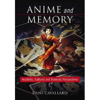 Anime and Memory - Aesthetic, Cultural and Thematic Perspectives - Paperback - 2009 - 1