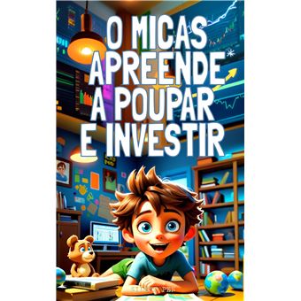 O Micas Apreende A Poupar E Investir - 1
