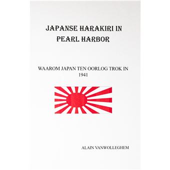 Japanse Harakiri In Pearl Harbor - Waarom Japan Ten Oorlog Trok In 1941 - 1