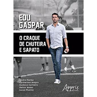 Edu Gaspar. o Craque de Chuteira e Sapato - 1