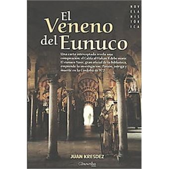 El Veneno Del Eunuco/ The Venom Of The Eunuch, Novela Historica/ Historic Novel - 1