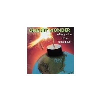 One Hit Wonder-where'S The World? - 1