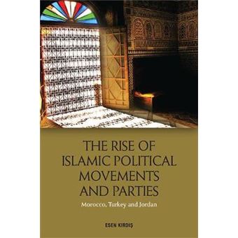 The Rise Of Islamic Political Movements And Parties Morocco, Turkey And Jordan - 1
