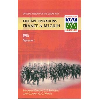 France and Belgium 1915 Vol 1. Winter 1914-15 - Battle of Neuve Chapelle: Battles of Ypres.Official History of the Great War. - Paperback / softback - 2013 - 1