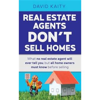 Real Estate Agents Don'T Sell Homes - 1