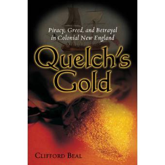 Quelch's Gold - Piracy, Greed and Betrayal in Colonial New England - Paperback - 2009 - 1