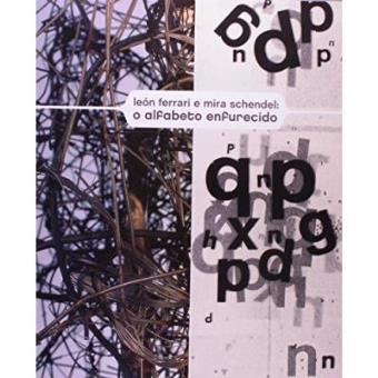 León Ferrari E Mira Schendel. O Alfaberto Enfurecid - 1