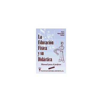 La Educacion Fisica Y Su Didactica/Physical Education and Its Didactics - 1