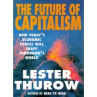 The Future of Capitalism: How Today's Economic Forces Will Shape Tomorrow's World - 1
