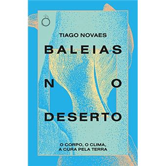 Baleias No Deserto: O Corpo, O Clima, A Cura Pela Terra - 1