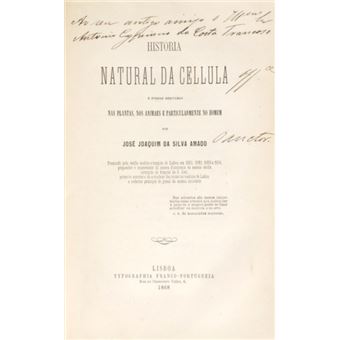 Historia natural da cellula e formas derivadas nas plantas, nos animais e particularmente no homem. - 1