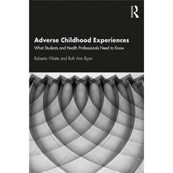 Adverse Childhood Experiences What Students And Health Professionals Need To Know - 1