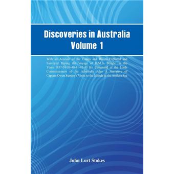 Discoveries in Australia, Volume 1. With An Account Of The Coasts And Rivers Explored And Surveyed During The Voyage Of H.M.S. Beagle, In The Years 1837-38-39-40-41-42-43. By Command Of The Lords Commissioners Of The Admiralty. Also A Narrative Of Captain - 1