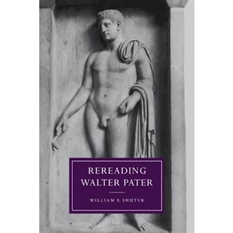 Rereading Walter Pater - Paperback - 2005 - 1