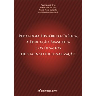 Pedagogia Historico-Critica, A Educacao Brasileira E Os Desafios De Su - 1