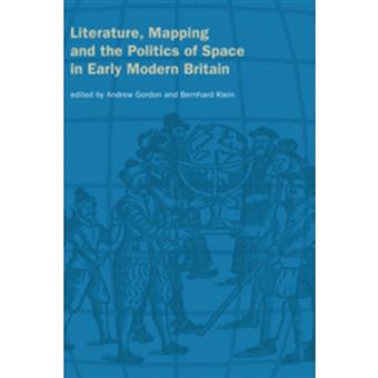 Literature, Mapping, and the Politics of Space in Early Modern Britain - Paperback - 2010 - 1
