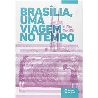 Brasília. Uma Viagem No Tempo - 1