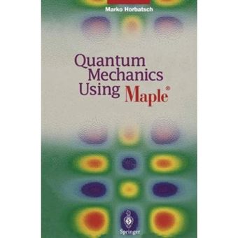 Quantum Mechanics Using Maple - Paperback - 2011 - 1
