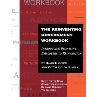 The Reinventing Government Workbook - Introducing Frontline Employees to Reinvention - Paperback - 1998 - 1