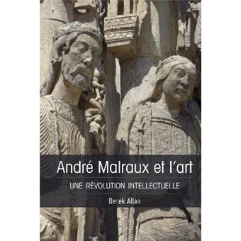 Andr Malraux Et L'Art Une Rvolution Intellectuelle - 1