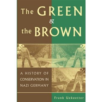 The Green and the Brown - A History of Conservation in Nazi Germany - Paperback - 2006 - 1