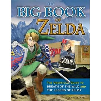 The Big Book Of Zelda The Unofficial Guide To Breath Of The Wild And The Legend Of Zelda - 1