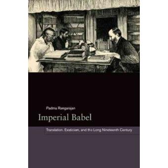 Imperial Babel Translation, Exoticism, And The Long Nineteenth Century - 1