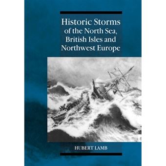 Historic Storms of the North Sea, British Isles and Northwest Europe - Paperback - 2005 - 1