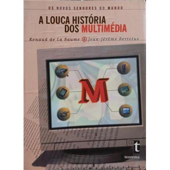 Os novos senhores do mundo: a louca história dos multimédia. - 1