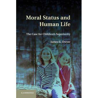 Moral Status and Human Life - The Case for Children's Superiority - Hardback - 2010 - 1